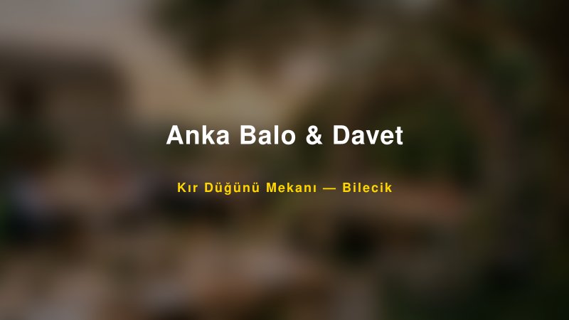 Anka Balo & Davet Bilecik Kır Düğünü Mekanı