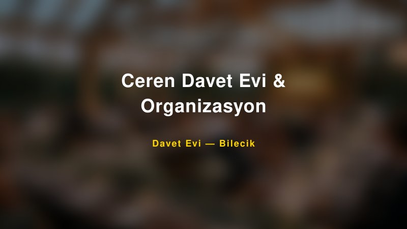 Ceren Davet Evi & Organizasyon — Bilecik Kır Düğünü Mekanı Rehberi