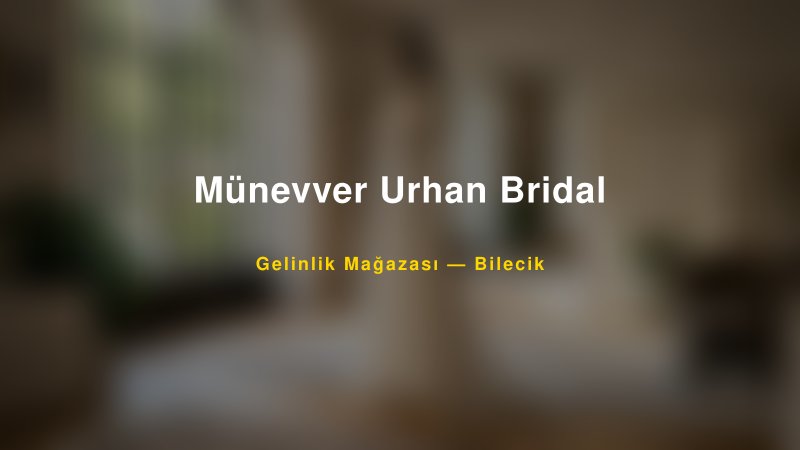 Münevver Urhan Bridal — Bilecik Kır Düğünü Mekanı Rehberi