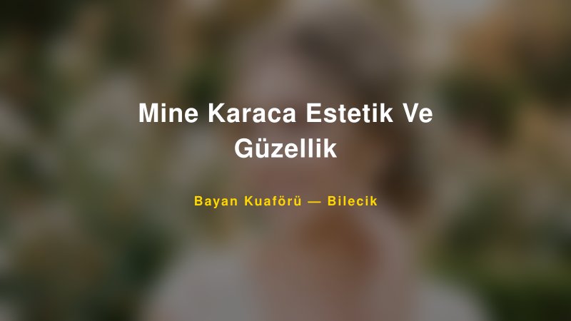 Mine Karaca Estetik Ve Güzellik — Bilecik Kır Düğünü Mekanı Rehberi