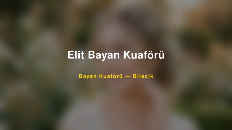 Elit Bayan Kuaförü — Bilecik Kır Düğünü Mekanı Rehberi