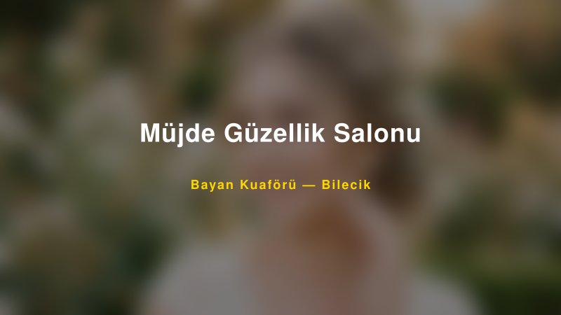 Müjde Güzellik Salonu — Bilecik Kır Düğünü Mekanı Rehberi