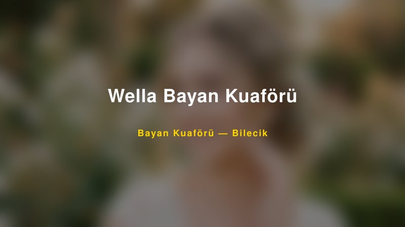 Wella Bayan Kuaförü — Bilecik Kır Düğünü Mekanı Rehberi
