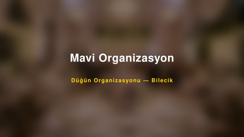 Mavi Organizasyon — Bilecik Kır Düğünü Mekanı Rehberi